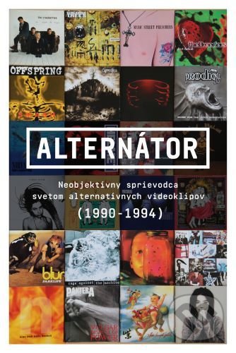 Levně Alternátor (Neobjektívny sprievodca svetom alternatívnych videoklipov (1990-1994)) - kniha z kategorie Hudba