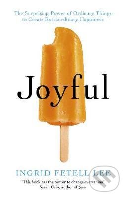Levně Joyful (The surprising power of ordinary things to create extraordinary happiness) - kniha z kategorie Pozitívne myslenie