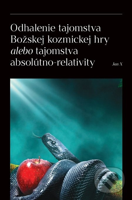 Levně Odhalenie tajomstva Božskej kozmickej hry alebo tajomstva absolútno-relativity - kniha z kategorie Počítače a internet
