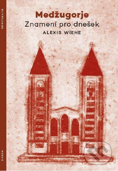 Levně Medžugorje - Znamení pro dnešek - Alexis Wiehe - kniha z kategorie Kresťanstvo