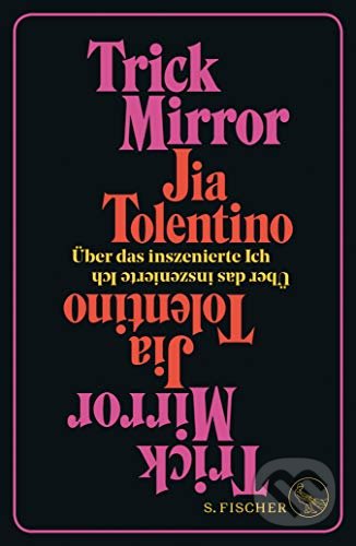 Levně Trick Mirror (Über das inszenierte Ich) - Jia Tolentino - kniha z kategorie Eseje, úvahy a glosy