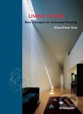 Levně Living Plans (New concepts for advanced housing) - Klaus-Peter Gast - kniha z kategorie Architektúra