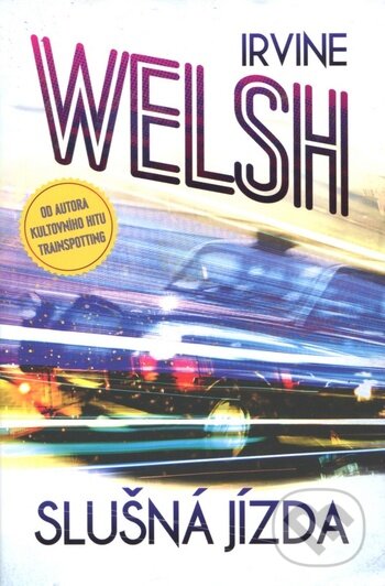 E-kniha: Slušná jízda (Irvine Welsh). Edice knihy Omega, 2017