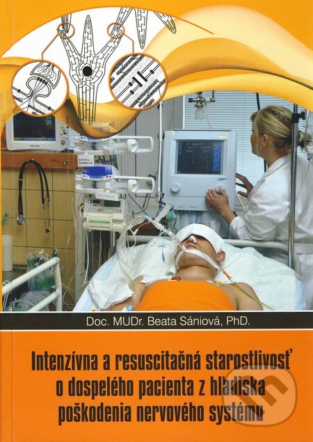 Levně Intenzívna a resuscitačná starostlivosť o dospelého pacienta z hľadisla poškodenia nervového systému - kniha z kategorie Prvá pomoc