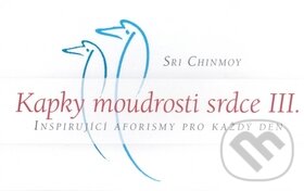 Levně Kapky moudrosti srdce III. (Inspirující aforismy pro každý den) - kniha z kategorie Aforizmy