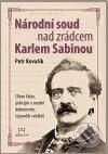 Levně Národní soud nad zrádcem Karlem Sabinou - Petr Kovařík - kniha z kategorie História