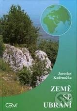 Levně Země se ubrání - Jaroslav Kadrnožka - kniha z kategorie Ekológia