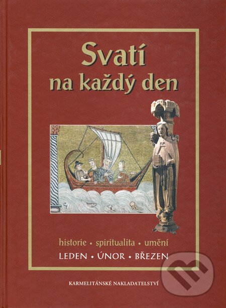 Kniha: Svatí na každý den I (Karmelitánské nakladatelství). Karmelitánské nakladatelství, 2009