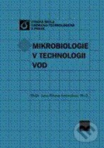 Mikrobiologie v technologii vod - Jana Ambrožová, Vydavatelství VŠCHT