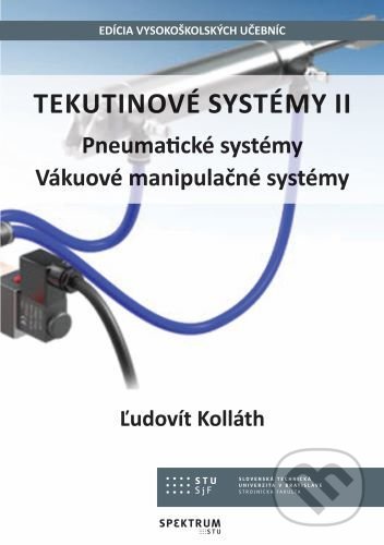 Levně Tekutinové systémy 2 (Pneumatické systémy, Vákuové manipulačné systémy) - kniha z kategorie Vysoké školy