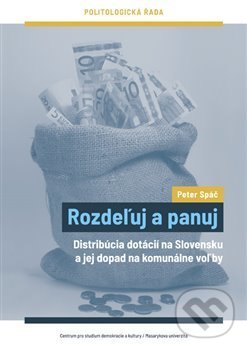Levně Rozdeľuj a panuj (Distribúcia dotácií na Slovensku a jej dopad na komunálne voľby) - kniha z kategorie Sociológia