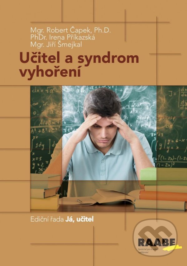 Levně Učitel a syndrom vyhoření - Robert Čapek, Irena Příkazská, Jiří Šmejkal - kniha z kategorie Motivácia a sebarozvoj