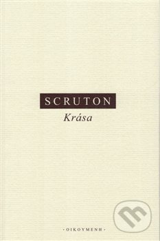 Kniha: Krása (Roger Scruton). OIKOYMENH, 2021