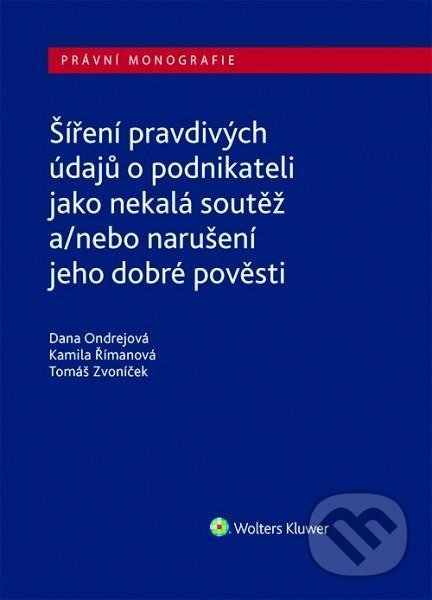 Levně Šíření pravdivých údajů o podnikateli jako nekalá soutěž a/nebo narušení dobré pověsti - kniha z kategorie Obchod