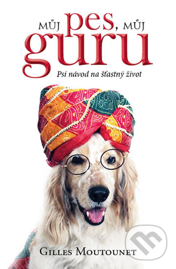 E-kniha: Můj pes můj guru (Gilles Moutounet). Edice knihy Omega, 2019