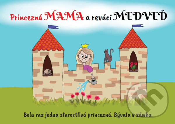 Levně Princezná MAMA a revúci MEDVEĎ - Katarína Bačová - kniha z kategorie Rozprávky
