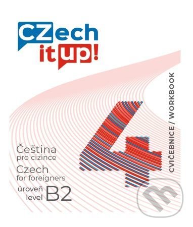 Levně Czech it UP! 4 (úroveň B2, cvičebnice) (Čeština pro cizince úroveň B2 / Czech for foreigners level B2) - kniha z kategorie Jazykové učebnice a…
