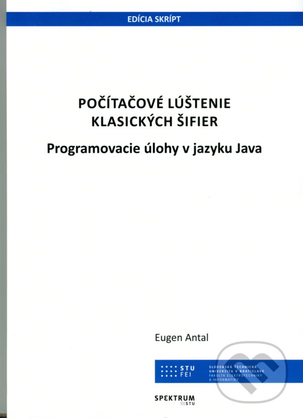 Levně Počítačové lúštenie klasických šifier (Programovacie úlohy v jazyku Java) - kniha z kategorie Programovanie