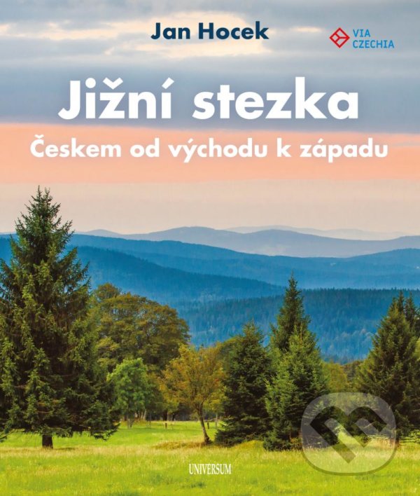 Jižní stezka Českem od východu k západu - Jan Hocek, Universum, 2021