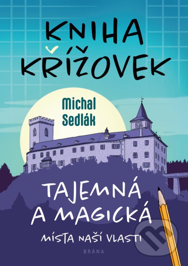 Kniha křížovek – Tajemná a magická místa naší vlasti - Michal Sedlák, Brána, 2021