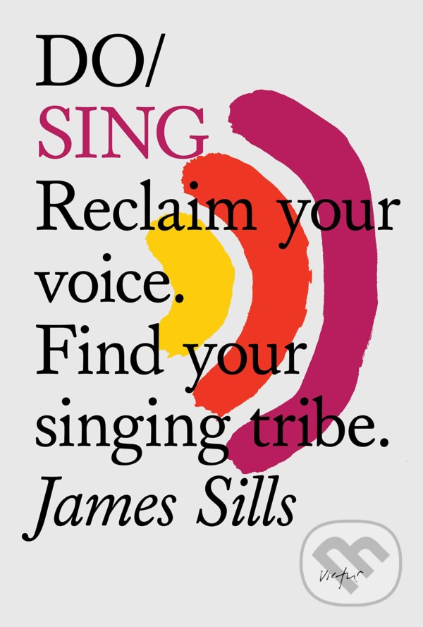 Levně Do Sing (Reclaim your voice. Find your singing tribe.) - kniha z kategorie Hudba