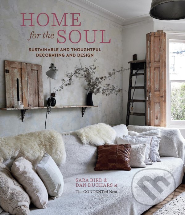 Levně Home for the Soul - Sara Bird, Dan Duchars - kniha z kategorie Design
