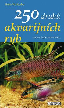 250 druhů akvarijních ryb - Hans W. Kothe, Knižní klub, 2009