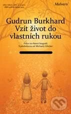Kniha: Vzít život do vlastních rukou (Gudrun Burghardtová). Malvern, 2010