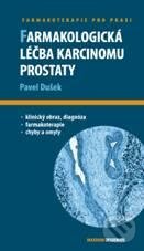 Levně Farmakologická léčba karcinomu prostaty (Průvodce ošetřujícího lékaře) - kniha z kategorie Farmakológia a fytoterapia