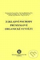 Základní pochody průmyslové organické syntézy - Libor Červený a kol., Vydavatelství VŠCHT