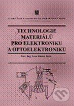 Levně Technologie materiálů pro elektroniku a optoelektroniku - kniha z kategorie Vysoké školy