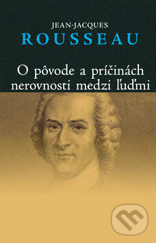 O pôvode a príčinách nerovnosti medzi ľuďmi - Jean-Jacques Rousseau, Vydavateľstvo Spolku slovenských spisovateľov, 2010