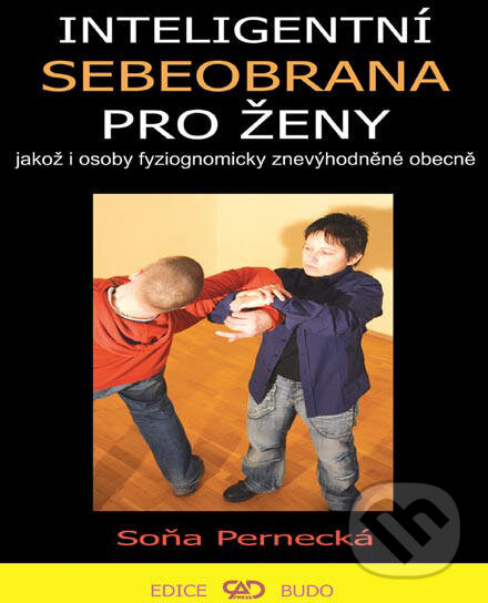Levně Inteligentní sebeobrana pro ženy (Jakož i osoby fyziognomicky znevýhodněné obecně) - kniha z kategorie Bojové umenia
