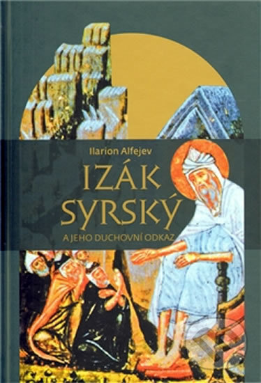 Levně Izák Syrský a jeho duchovní odkaz - Ilarion Alfejev - kniha z kategorie Kresťanstvo