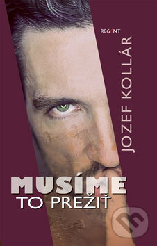 Levně Musíme to prežiť - Jozef Kollár - kniha z kategorie Beletria