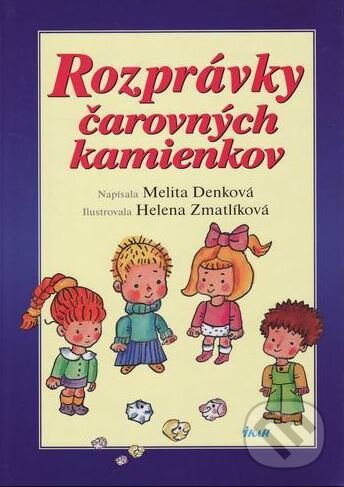 Kniha: Rozprávky čarovných kamienkov (Melita Denková). Ikar, 2009