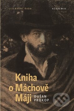 Kniha: Kniha o Máchově Máji (Academia). Academia, 2010