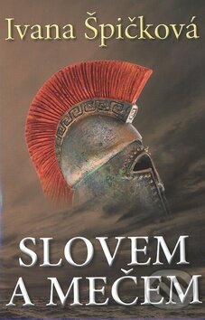 Levně Slovem a mečem - Ivana Špičková - kniha z kategorie Beletria