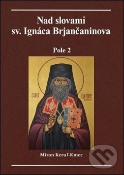 Levně Nad slovami sv. Ignáca Brjančaninova: Pole 2 - Miron Keruľ-Kmec - kniha z kategorie Duchovný život