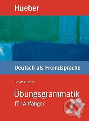 Übungsgrammatik für Anfänger - Renate Luscher, Max Hueber Verlag, 2001