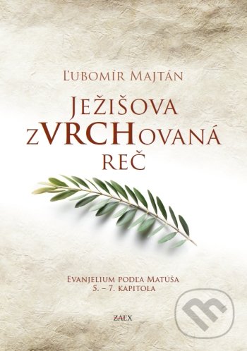 Levně Ježišova zVRCHovaná reč (Evanjelium podľa Matúša 5. - 7. kapitola) - kniha z kategorie Knihy o Biblii