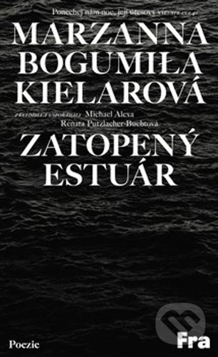 Levně Zatopený estuár - Marzanna Bogumiła Kielarová - kniha z kategorie Poézia