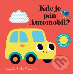 Levně Kde je pán Automobil? (Plstené okienka a zrkadielko!) - kniha z kategorie Naučné knihy