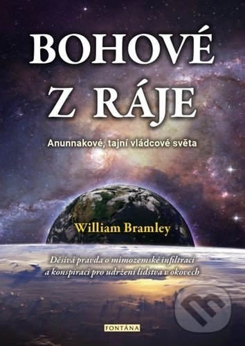 Levně Bohové z ráje (Anunnakové, tajní vládcové světa) - William Bramley - kniha z kategorie Záhady a paranormálne javy