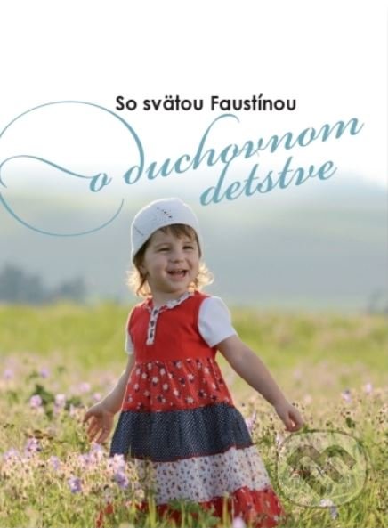 Levně So svätou Faustínou o duchovnom detstve - kniha z kategorie Duchovný život
