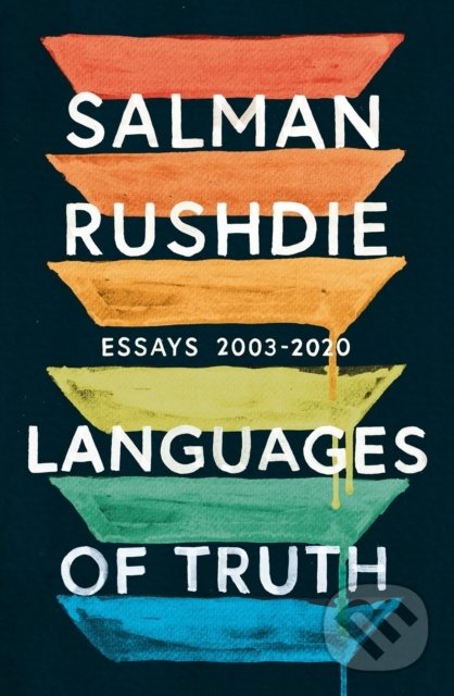 Kniha: Languages of Truth (Salman Rushdie). Jonathan Cape, 2021