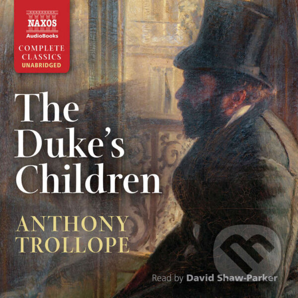 Audiokniha: The Duke's Children (EN) (Anthony Trollope). Naxos Audiobooks, 2015