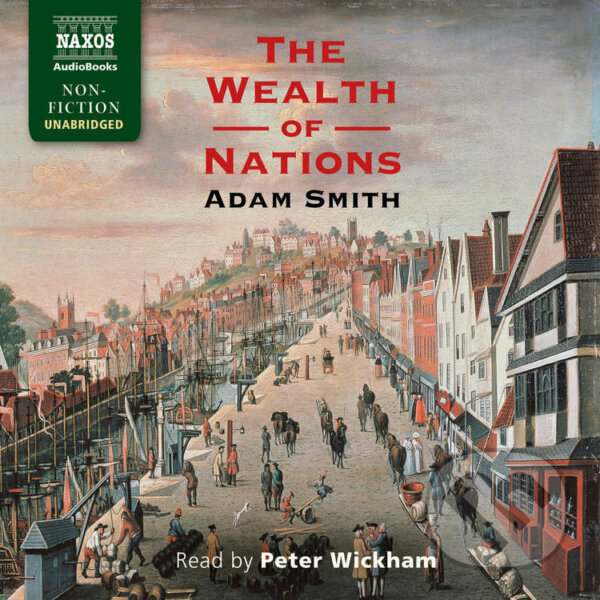 The Wealth of Nations (EN) - Adam Smith, Naxos Audiobooks, 2015