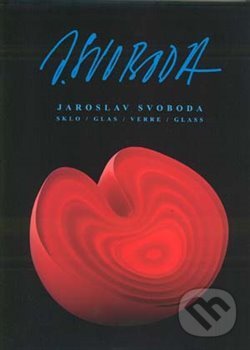 Levně Jaroslav Svoboda - Sklo - Antonín Langhamer - kniha z kategorie Keramika