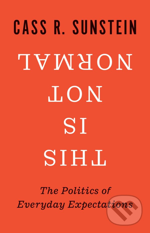 This Is Not Normal - Cass R. Sunstein, Yale University Press, 2021